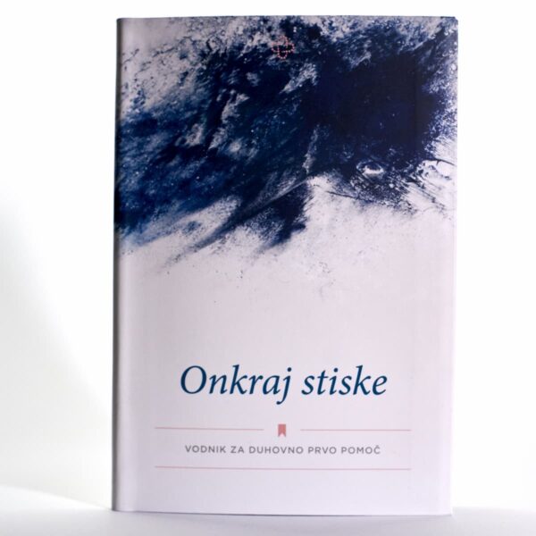 Onkraj stiske | vodnik za duhovno prvo pomoč